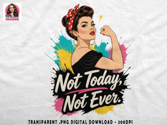 Download Not Today Not Ever | Sassy Retro PNG - Retro Collection