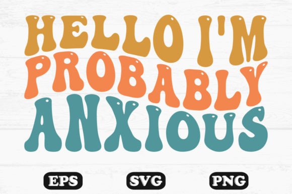 Download Hello I'm Probably Anxious Retro Designs - Retro Collection